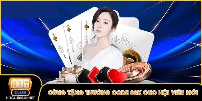 Cùng tặng thưởng Code 88K cho hội viên mới